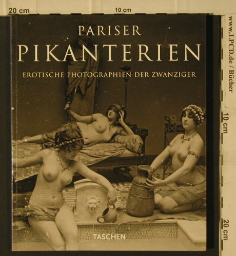 Pariser Pikanterien: Erotische Photographien um 1920, Taschen(), D,  - Buch - 40173 - 5,00 Euro