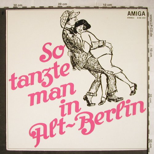 V.A.So Tanzte man In Alt-Berlin: Unentwegten,Kolibris,Ballh.Orch., Amiga(8 55 243), DDR, 1974 - LP - H9230 - 5,50 Euro