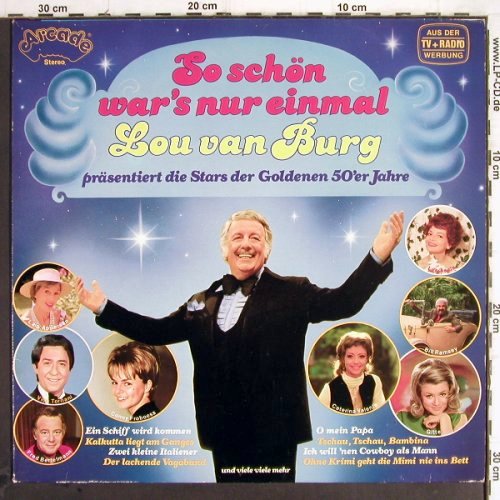 V.A.So schön war's nur einmal:&nbsp;Lou van Burg präs....50'er Jahre, Arcade (ADE G 127), D, 1981 Typ:&nbsp;LP Best.-Nr.:&nbsp;Y9831 Preis:&nbsp; 3,00 Euro