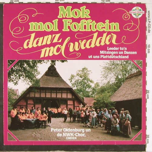 Oldenburg,Peter & NWK-Chor: Mok Mol Foftein,Danz Mol Wedder, Heimat-Melodie(PL 29475), D, 1981 - LP - E4945 - 7,50 Euro