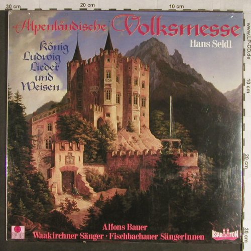 Seidl,Hans/AlpenländischeVolksmesse: König Ludwig Lieder u.Weisen,FS-New, Isar Ton(207 008-250), D,  - LP - H1510 - 17,50 Euro