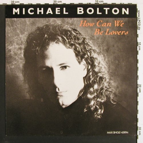 Bolton,Michael: How Can We Be Lovers+2, CBS (655836 6), NL, 1990 Typ: 12" Best.-Nr.: V7404 Preis: 3,00 Euro.