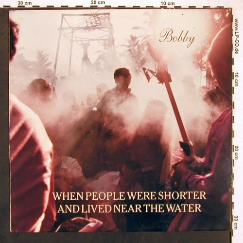 Bobby: When The People Were Shorter, Shimmy Disc Europe (SDE 8913), NL, 1989 Typ: LP Best.-Nr.: V6378 Preis: 9,00 Euro