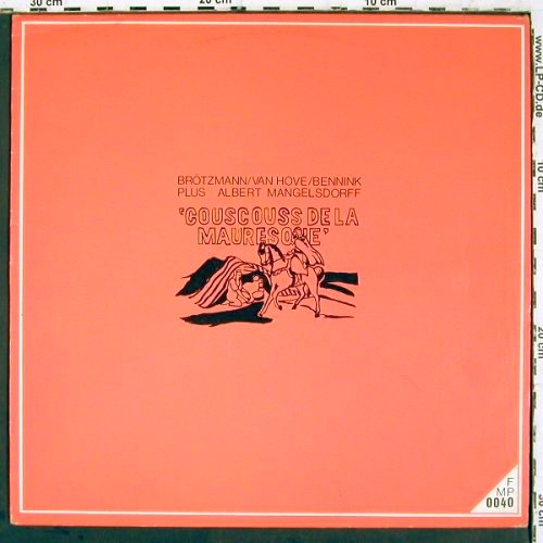 Br&ouml;tzmann &sol; van Hove &sol; Bennink: Couscouss de la Maures One, FMP-Records (FMP 0040), D, 1971 Typ: LP Best.-Nr.: V6806 Preis: 60,00 Euro.