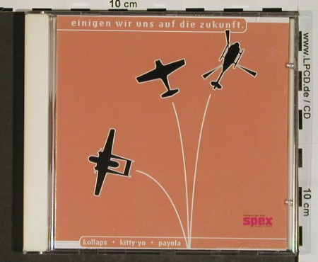 V.A.Einigen wir uns auf die Zukunft: Snowe... Console, 14 Tr., Spex, Kollaps&sol;Kitty-yo&sol;payola (7357-2), D, 1997 Typ: CD Best.-Nr.: 84519 Preis: 5,00 Euro.