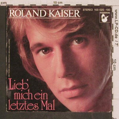 Kaiser,Roland: Lieb mich ein letztes Mal / Gloria, Hansa (103 025-100), D, 1981 Typ: 7" Best.-Nr.: T5812 Preis: 3,00 Euro
