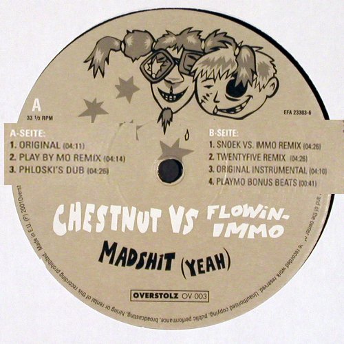 Chestnut vs Flowin-Immo: Madshit (Yeah)*7, Overstolz (OV003 23303-6), EU, 2001 Typ: 12" Best.-Nr.: V6325 Preis: 5,00 Euro