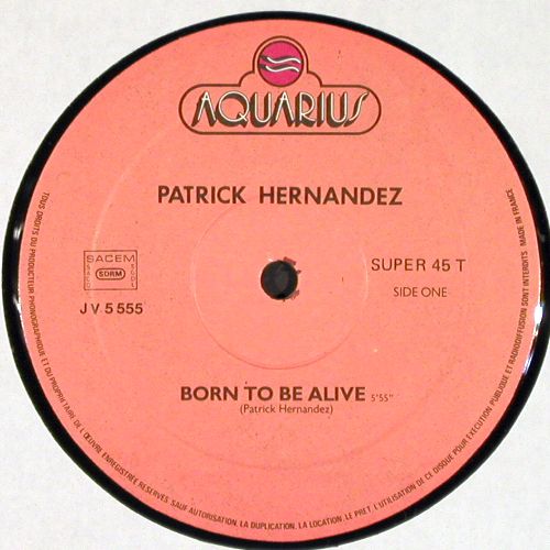 Hernandez,Patrick: Born To Be Alive (5:55) +1, Aquarius (JV 5555), F, 1976 Typ: 12" Best.-Nr.: V7573 Preis: 5,00 Euro.